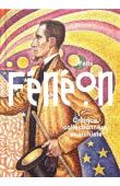  CAHN Isabelle, PELTIER Philippe (sous la direction de) - Félix Fénéon. Critique, collectionneur et anarchiste