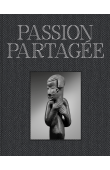  CLAESSENS Bruno, VANDERKERCKHOVE Michel, CLAES Didier - Passion partagée. Anne et Michel Vandenkerckhove, une collection du XXIe siècle