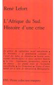  LEFORT René - L'Afrique du Sud. Histoire d'une crise