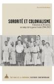  BARTHELEMY Pascale - Sororité et colonialisme. Françaises et Africaines au temps de la guerre froide (1944-1962)