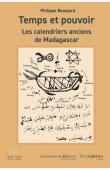  BEAUJARD Philippe - Temps et pouvoir. Les calendriers anciens de Madagascar