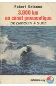 DELANNE Robert - 3.000 kilomètres en canot pneumatique. De Djibouti à Suez