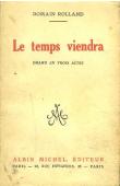  ROLLAND Romain - Le temps viendra. Pièce en 3 actes