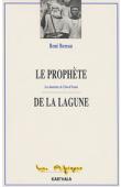  BUREAU René - Le prophète de la lagune. Les Harristes de Côte d'Ivoire