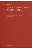 Jean Rouch, "Saluts d’irrémédiable" & autres saluts, hommages & portraits. Une anthologie de textes réunie et présentée par Andrea Paganini