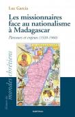  GARCIA Luc - Les missionnaires face au nationalisme à Madagascar. Parcours et enjeux, 1920-1960