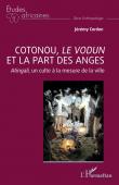  CORDON Jérémy - Cotonou, le vodun et la part des anges. Atingali, un culte à la mesure de la ville