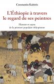  KAÏTERIS Constantin - L'Ethiopie à travers le regard de ses peintres. Histoire et sujets de la peinture populaire éthiopienne