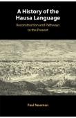  NEWMAN Paul - History of the Hausa Language : Reconstruction and Pathways to the Present