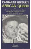  HEPBURN Katharine - African Queen, ou comment je suis allée en Afrique avec Bogart, Bacall et Huston et faillis perdre la raison