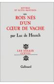  DE HEUSCH Luc - Mythes et rites bantous. 2. Rois nés d'un coeur de vache