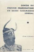  GIRARD Jean - Génèse du pouvoir charismatique en basse Casamance (Sénégal)
