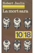  JAULIN Robert - La mort sara. l'ordre de la vie ou la pensée de la mort au Tchad