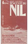  LAPORTE Jean - 1ère descente du Nil. Prix Louis Liotard. premier document français sur l'ensemble du fleuve, des sources à la mer; première navigation sur le Nil Bleu