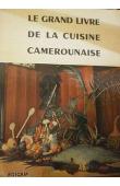  GRIMALDI Jean, BIKIA Alexandrine - Le grand livre de la cuisine camerounaise
