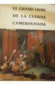  GRIMALDI Jean, BIKIA Alexandrine - Le grand livre de la cuisine camerounaise