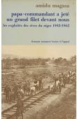  MAGASA Amidu - Papa-commandant a jeté un grand filet devant nous. Les exploités des rives du Niger (1902-1962)