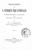  BOURGUIGNAT J. R. - Mollusques de l'Afrique Equatoriale de Moguedouchou à Bagomoyo et au Tanganika