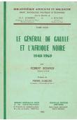  BOURGI Robert - Le général de Gaulle et l'Afrique Noire. 1940 - 1969