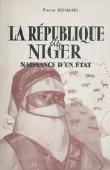  BONARDI Pierre - La République du Niger. Naissance d'un Etat