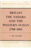  ADU BOAHEN Albert - Britain, the Sahara and the Western Sudan (1788 - 1861)