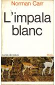 L'impala blanc. L'histoire d'un chasseur en Afrique