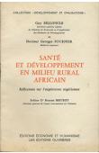  BELLONCLE Guy, FOURNIER Georges, (docteur) - Santé et développement en milieu rural africain. Reflexions sur l'expérience nigérienne des départements de Maradi et de Zinder