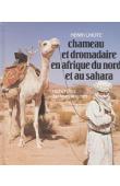  LHOTE Henri - Chameau et dromadaire en Afrique du Nord et au Sahara. Recherches sur leurs origines