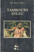  GIBBAL Jean-Marie - Tambours d'eau. Journal et enquête sur un culte de possession au Mali occidental