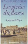  GIBBAL Jean-Marie - Les génies du fleuve. Voyage sur le Niger