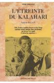  BALSAN François - L'étreinte du Kalahari. 1948: Première expédition française au désert rouge (Sud-Ouest africain, Rhodésie, Union sud-africaine) par celui que l'on a appelé le dernier des explorateurs