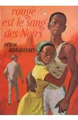  ABRAHAMS Peter - Rouge est le sang des noirs