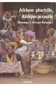  Collectif - Afrique plurielle, Afrique actuelle. Hommage à Georges Balandier