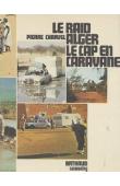  CHARVEL Pierre - Le raid Alger-Le Cap en Caravane