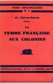  CHIVAS-BARON Clotilde - La femme française aux colonies
