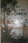  COILLARD François - Sur le Haut-Zambèse. Voyage et travaux de mission