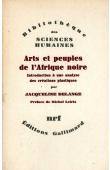  DELANGE Jacqueline - Arts et peuples de l'Afrique noire. Introduction à une analyse des créations plastiques