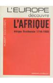  DESCHAMPS Hubert - L'Europe découvre l'Afrique. Afrique occidentale 1794-1900