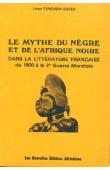 FANOUDH-SIEFER N'DRY Léon - Le mythe du nègre et de l'Afrique noire dans la littérature française de 1800 à la deuxième Guerre mondiale
