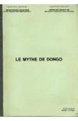  LAYA Diouldé, (traducteur), ROUCH Jean (film et commentaires) - Le mythe de Dongo raconté par Dawda Sorko. Film et commentaires de Jean Rouch