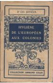  JOYEUX Charles, (docteur) - Hygiène de l'européen aux colonies