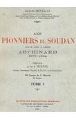  MENIAUD Jacques - Les pionniers du Soudan avant et après Archinard (1879-1894)