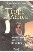  ROBERT Sylvie, DEGRE Alain - Tippi of Africa. La petite fille qui parle aux animaux