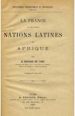  ROUARD DE CARD E. - La France et les autres nations latines en Afrique