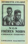  CELARIE Henriette - Nos frères noirs. Cameroun - Dahomey