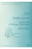 BARDEY Alfred, TUBIANA Joseph - Barr-Adjam, souvenirs d'Afrique Orientale (1880-1887) précédé de Le patron de Rimbaud par J. Tubiana