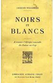  WEULERSSE Jacques - Noirs et blancs. A travers l'Afrique nouvelle de Dakar au Cap