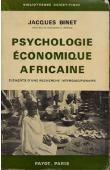  BINET Jacques - Psychologie économique africaine. Eléments d'une recherche interdisciplinaire