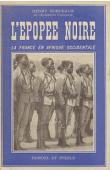 BORDEAUX Henry - L'épopée noire. La France en Afrique occidentale