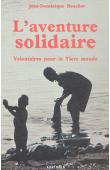  BOUCHER Jean-Dominique - L'aventure solidaire. Volontaires pour le tiers-monde